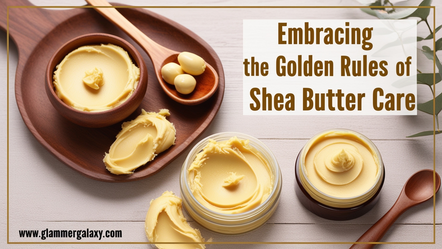 Embracing the Golden Rules of Shea Butter Care