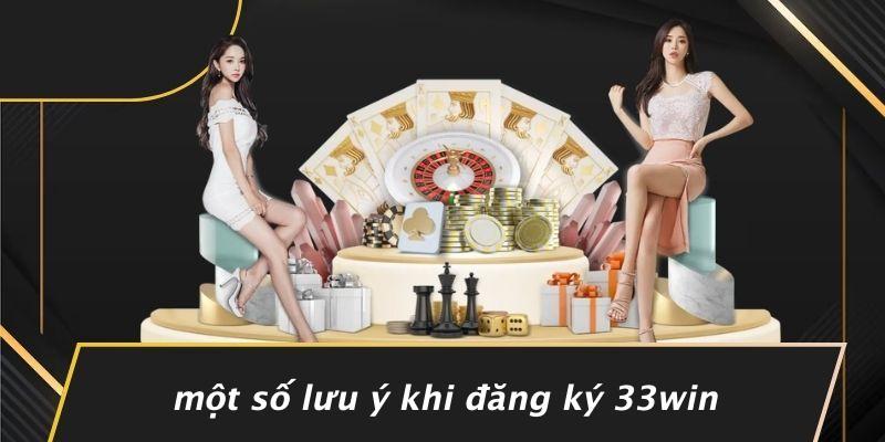 Một Số Lưu Ý Khi Đăng Ký 33WIN