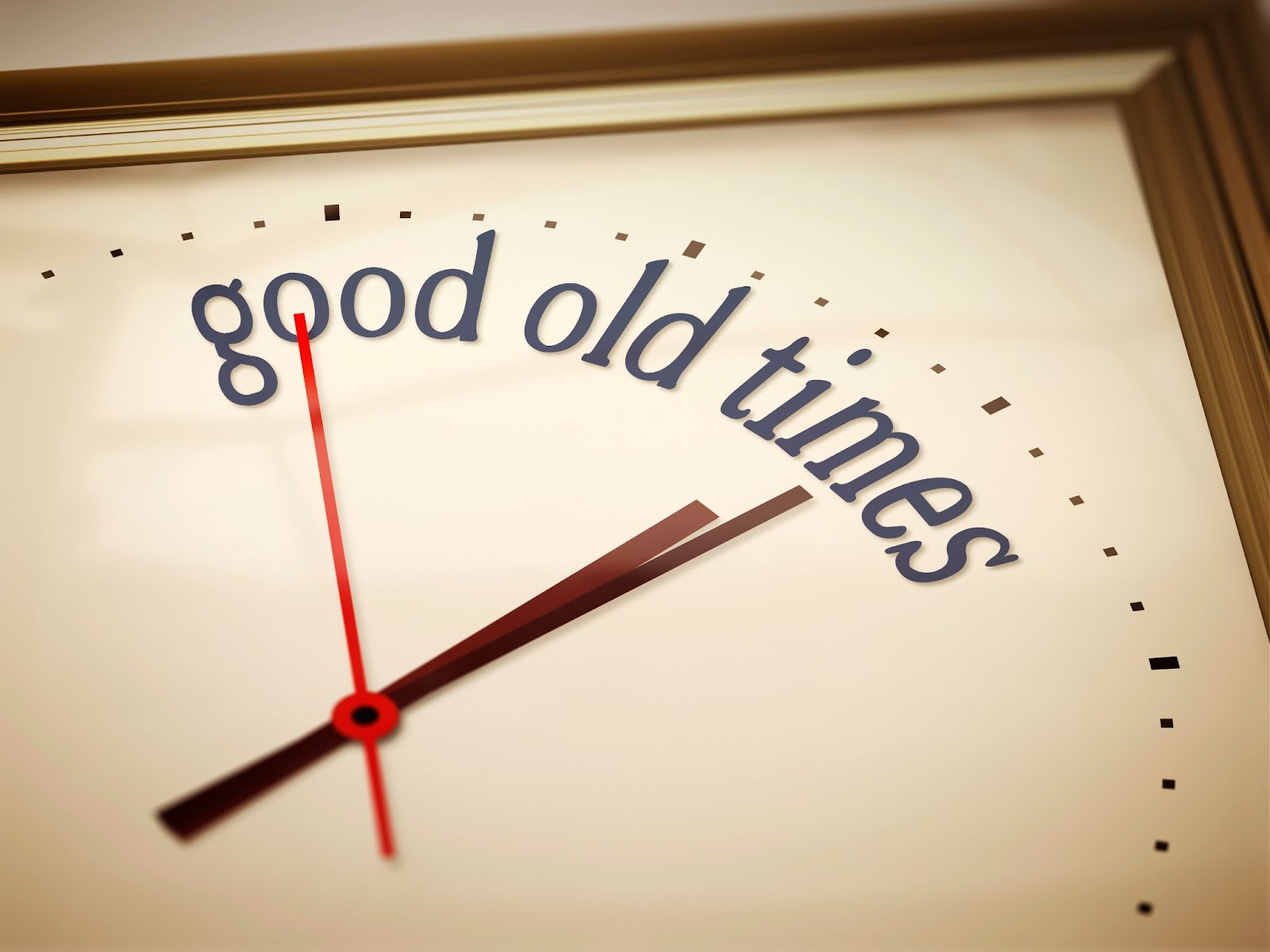 (A close-up of a clock with the words "good old times" where the hours would normally be indicated evokes a sense of nostalgia.)