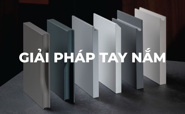 Đa dạng giải pháp tay nắm kết hợp cùng Acrylic