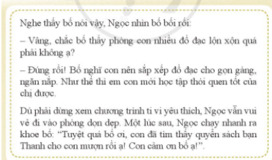 CHỦ ĐỀ 6. TỰ LÀM CHỦ GIA ĐÌNHTham gia lao động trong gia đình1. Quản lí đồ dùng cá nhânCâu 1: Chia sẻ cách sắp xếp và quản lí những đồ dùng cá nhân.Đáp án chuẩn: HS tự thực hiện.Câu 2: Thảo luận cách quản lí đồ dùng cá nhân hiệu quả.Đáp án chuẩn: Phân loại và sắp xếp đồ dùng cá nhân theo từng nhóm nhất định.Câu 3: Trao đổi về ý nghĩa của thói quen ngăn nắp, gọn gàng, sạch sẽ ở gia đình.Đáp án chuẩn: Tiết kiệm thời gian dọn dẹp, giữ nhà cửa gọn gàng ngăn nắp 2. Thói quen ngăn nắp, gọn gàng, sạch sẽ ở gia đìnhCâu 1: Chia sẻ những thói quen ngăn nắp, gọn gàng, sạch sẽ em đã thực hiện ở gia đình.Đáp án chuẩn: Dọn dẹp nhà cửa hằng ngày và sắp xếp đồ dùng cá nhân ngăn nắp, gọn gàng.Câu 2: Chỉ ra những việc em làm chưa thường xuyên thực hiện, lí do chưa thực hiện và chia sẻ cách khắc phục.Đáp án chuẩn: Hành vi chưa thường xuyên thực hiện: sắp xếp bàn học gọn gàng, sạch sẽ.Lí do: sự lười biếng của bản thân.Cách khắc phục: Tự giác sắp xếp bàn học sau khi học xong.3. Rèn luyện thói quen ngăn nắp, gọn gàng, sạch sẽCâu 1: Xây dựng kế hoạch rèn luyện thói quen ngăn nắp, gọn gàng, sạch sẽ.Đáp án chuẩn: Những việc rèn luyệnThời gian thực hiệnNguyên tắc thực hiệnDọn dẹp bàn học15 phút - Sắp xếp sách vở khoa học, đúng nơi đúng chỗ.- Thực hiện công việc mỗi ngày.Quét nhà30 phút - Quét nhà từ trong ra ngoài.- Thực hiện công việc mỗi ngày.Câu 2: Thực hiện kế hoạch rèn luyện thói quen ngăn nắp, gọn gàng, sạch sẽ.Đáp án chuẩn: HS tự thực hiện.Câu 3: Chia sẻ kết quả thực hiện rèn luyện thói quen ngăn nắp, gọn gàng, sạch sẽ ở gia đình.Đáp án chuẩn: Thời gian tìm sách vở, đồ dùng học tập được rút ngắn4. Tìm hiểu các hoạt động lao động trong gia đìnhCâu 1: Nêu những hoạt động lao động trong gia đình.Đáp án chuẩn: Giặt quần áo, đi chợ, nấu cơm, dọn dẹp nhà cửa, rửa bát, bán hàng, trồng rauCâu 2: Chia sẻ với các bạn:Những hoạt động lao động ở gia đình em.Những người tham gia các hoạt động lao động.Những hoạt động lao động em đã từng tham gia.Đáp án chuẩn: - Giặt quần áo, đi chợ: mẹ, chị gái, em- Nấu cơm, dọn dẹp nhà cửa, rửa bát: bố, chị gái, em5. Trách nhiệm của em trong gia đìnhCâu 1: Em có đồng ý với cách ứng xử của Nam không? Vì sao?Đáp án chuẩn: Không vì bạn chỉ đang lấy lí do cho sự lười biếng của mình.Câu 2: Chia sẻ quan điểm của em về trách nhiệm của bản thân đối với công việc chung trong gia đình.Đáp án chuẩn: Mỗi thành viên đều phải có trách nhiệm đối với công việc chung trong gia đình 6. Xây dựng và thực hiện kế hoạch lao động trong gia đìnhCâu 1: Xây dựng và thực hiện kế hoạch lao động tại gia đình.Đáp án chuẩn: STTTên hoạt động lao độngCông việc cụ thể cần làmThời gian thực hiện1Tự phục vụĐi chợHằng ngày2Làm việc nhàDọn dẹp nhà cửaHằng ngày3Góp phần phát triển kinh tế gia đìnhBán hàngQuanh nămCâu 2: Chia sẻ kết quả thực hiện lao động tại gia đình của em.Đáp án chuẩn: HS tự thực hiện.Ứng xử với các thành viên trong gia đình1. Cách chăm sóc người thân bị mệt, ốmCâu 1: Trao đổi những biểu hiện của người thân khi mệt, ốm.Đáp án chuẩn: Mệt mỏi, ít nói, có các dấu hiệu như đau đầu, chóng mặt, đổ mồ hôi lạnh,…Câu 2: Thảo luận về cách chăm sóc của em đối với người thân bị mệt, ốm.Đáp án chuẩn: Hỏi han, kiểm tra sức khoẻ cơ bản, xoa bóp cơ thể 2. Rèn luyện kĩ năng chăm sóc ngời thân bị mệt, ốmCâu 1: Thảo luận, đóng vai xử lí tình huốngĐáp án chuẩn: Tình huống 1: Đỡ mẹ nghỉ ngơi, hỏi mẹ xem có thể uống thuốc gì Tình huống 2: Yêu cầu em ngồi nghỉ ngơi một lát cho ráo mồ hôi rồi mới tắmCâu 2: Chia sẻ những điều em học được sau khi đóng vai xử lí tình huống.Đáp án chuẩn: Cần phải biết quan tâm, lưu ý đến tình trạng sức khoẻ của người thân.Câu 3: Thực hiện việc chăm sóc người thân bị mệt, ốm.Đáp án chuẩn: HS tự thực hiện.3. Lắng nghe tích cực trong gia đìnhCâu 1: Dự đoán về cách ứng xử của Ngọc với bố trong tình huống sau:Đáp án chuẩn: Dừng xem ti vi yêu thích và vào phòng dọn dẹp.Câu 2: Theo dõi cách ứng xử của Ngọc dưới đây và nêu những biểu hiện của lắng nghe tích cực.Đáp án chuẩn: Lắng nghe góp ý của bố và sẵn sàng thực hiệnCâu 3: Chia sẻ cảm xúc của em khi được người thân trong gia đình lắng nghe.Đáp án chuẩn: Thoải mái, vui vẻ, nhẹ nhõm.Câu 4: Thảo luận:  Làm thế nào để thể hiện sự lắng nghe tích cực khi tiếp nhận sự góp ý của các thành viên trong gia đình.