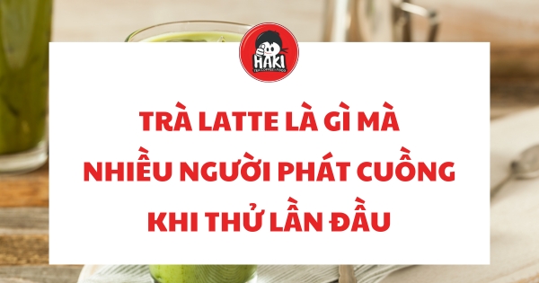 trà latte là gì