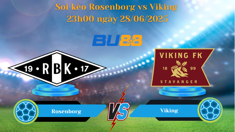 Soi kèo Rosenborg vs Viking 23h00 ngày 28/06/2025 