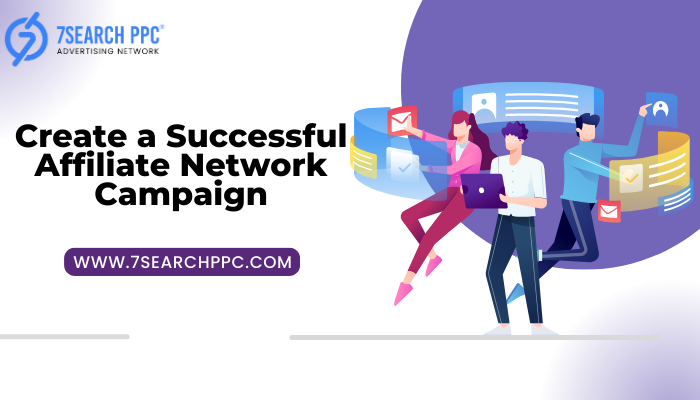 Create a Successful Affiliate Network Campaign