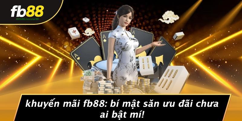 Khuyến Mãi FB88: Bí Mật Săn Ưu Đãi Chưa Ai Bật Mí!