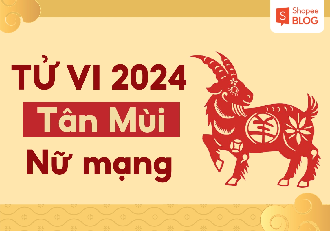 Tử Vi Tuổi Tân Mùi 1991 Năm 2024 Nữ Mạng