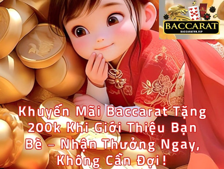 Khuyến mãi 200k khi giới thiệu bạn chơi baccarat tại nhà cái Luck8