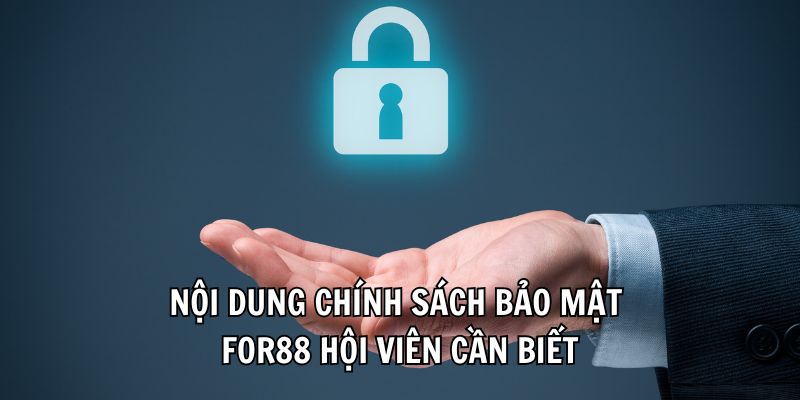 Nội dung chính sách bảo mật For88 hội viên cần biết