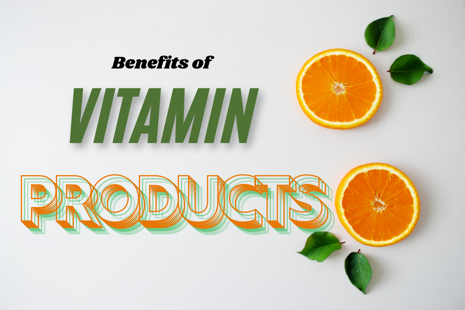 Key Benefits of Our Vitamin Products