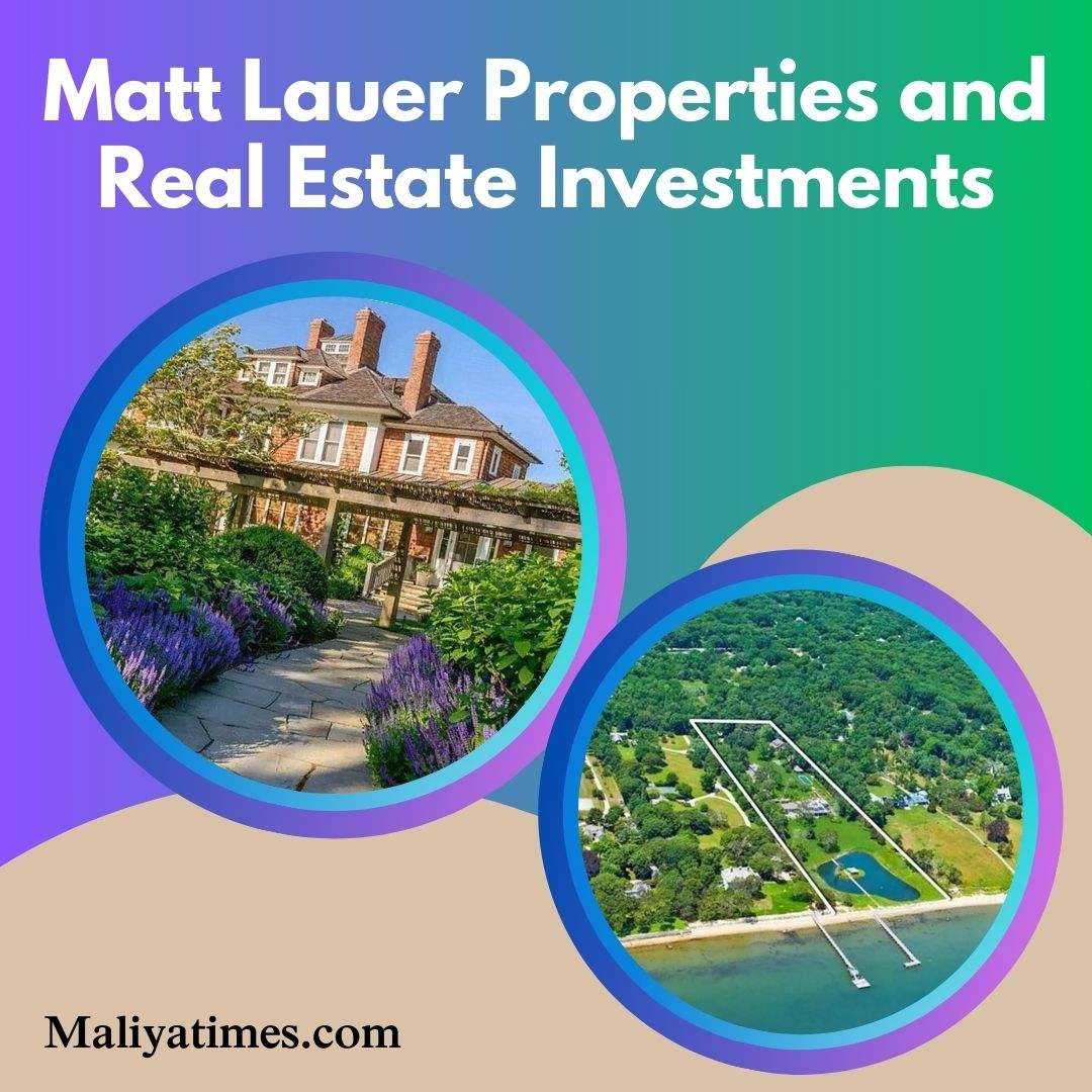 Matt Lauer Properties and Real Estate Investments