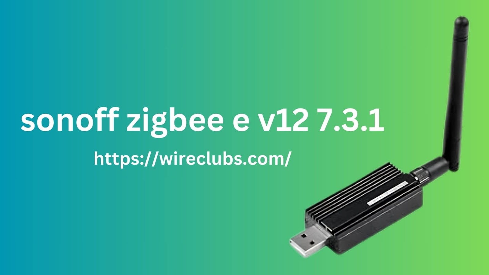 sonoff zigbee e v12 7.3.1