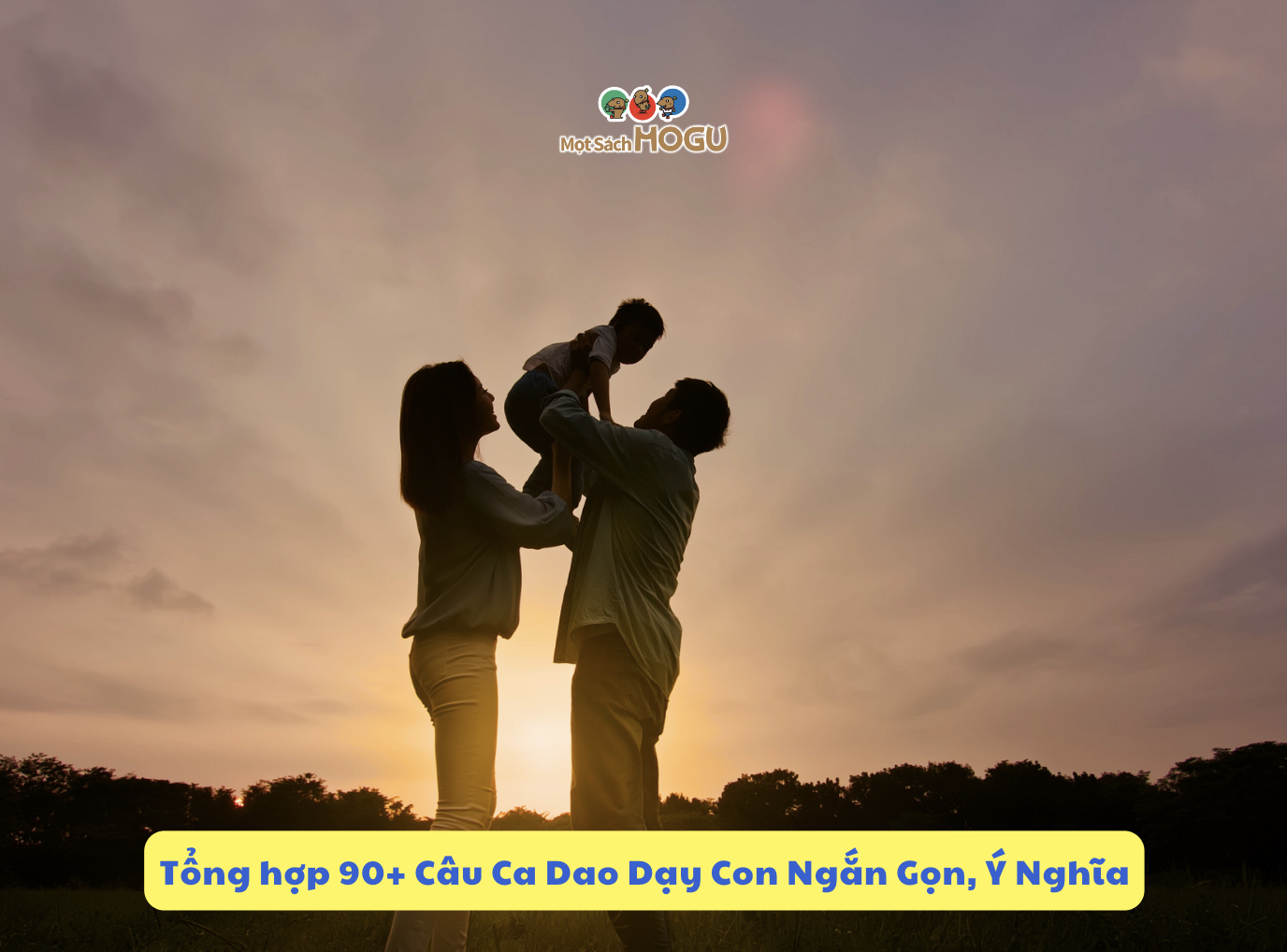 Tổng Hợp 90+ Câu Ca Dao Dạy Con Ngắn Gọn, Ý Nghĩa