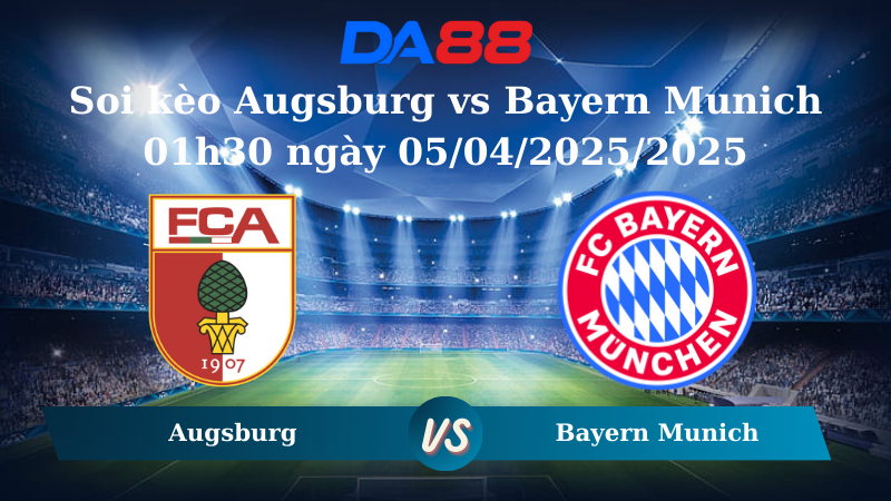 Soi kèo Augsburg vs Bayern Munich 01h30 ngày 05/04/2025