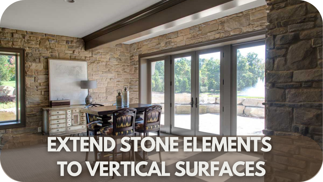 Expand the beauty of natural stone by extending it to vertical surfaces, creating a seamless transition and enhancing the connection between indoor and outdoor spaces.