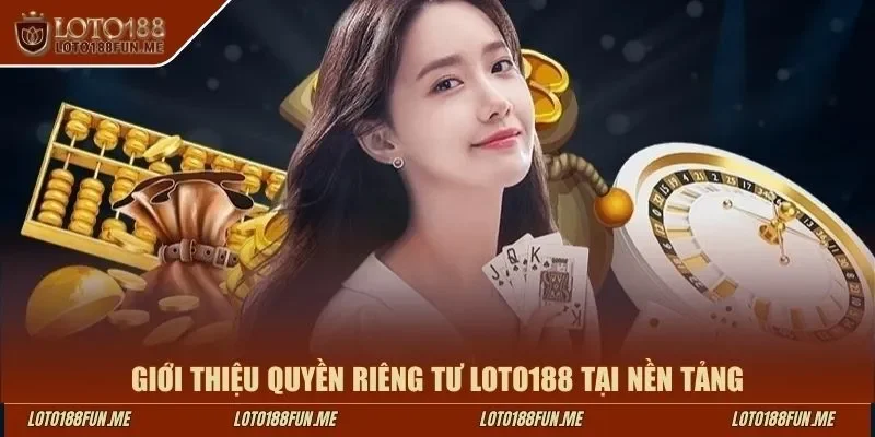 quyền riêng tư Loto188 - Hình 1