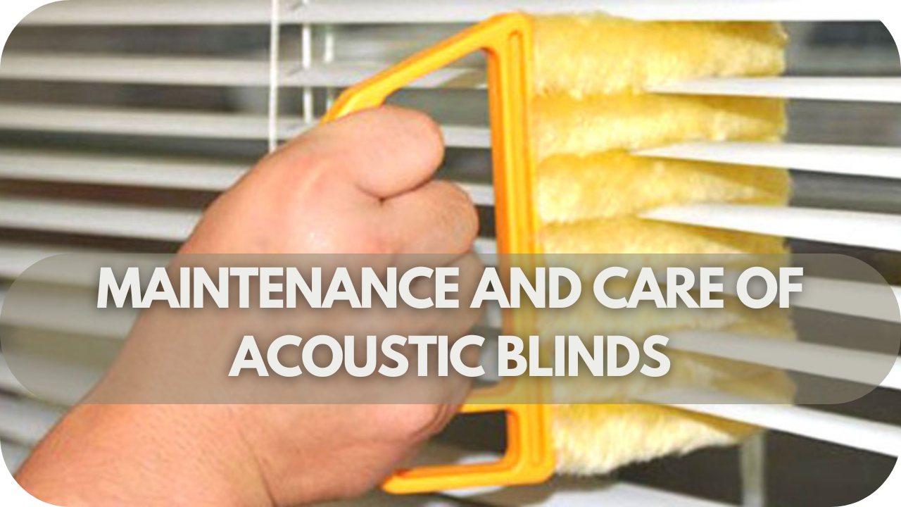 Maintenance and Care of Acoustic Blinds