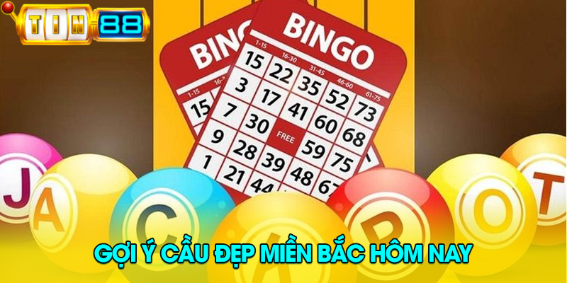 Tin88 gợi ý cầu đẹp miền Bắc hôm nay – dễ trúng lô lớn
