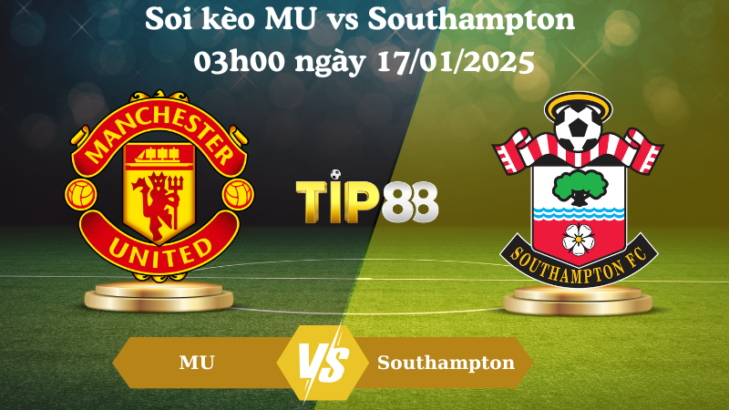 Soi kèo MU vs Southampton 03h00 ngày 17/01/2025