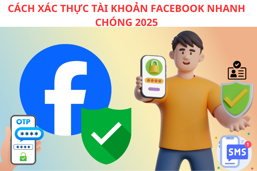 Cách Xác Thực Tài Khoản Facebook  theo Nghị định 25/12/2024