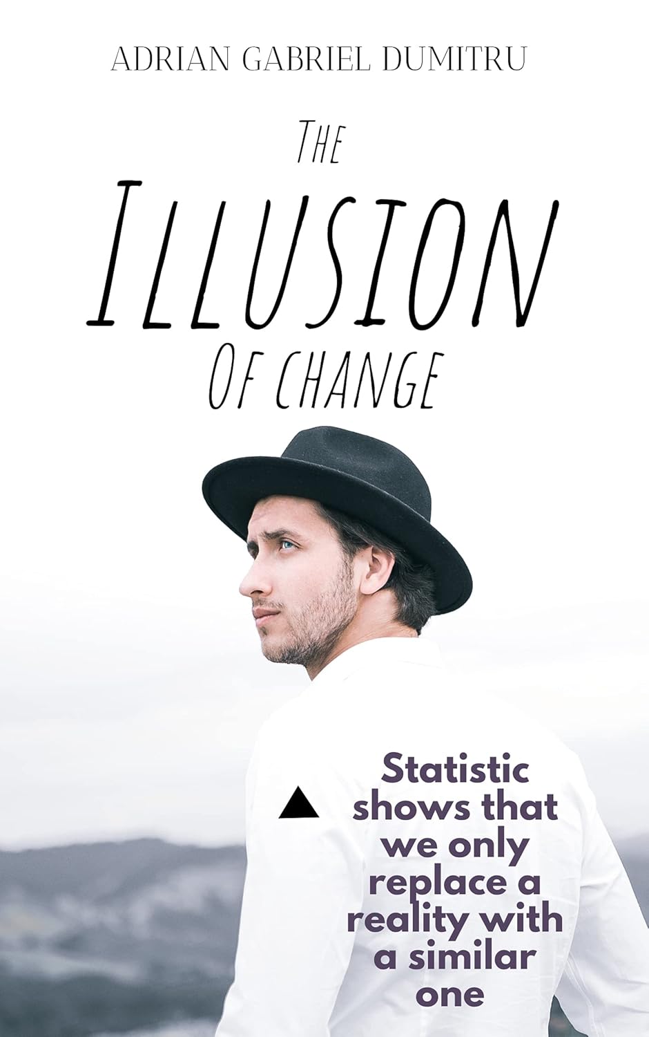 Romanian Author Adrian Gabriel Dumitru Releases The Illusion of Change, an Exploration of Self-Discovery and Transformation