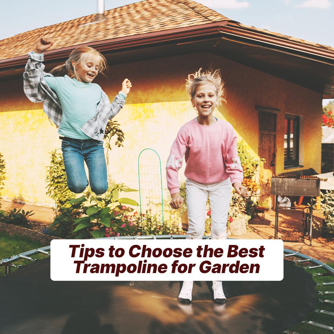 Tips to Choose the Best Trampoline for Garden - supertramp.co.uk