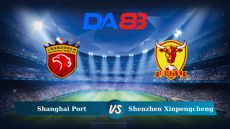 Soi kèo Shanghai Port vs Shenzhen Xinpengcheng 18h00 ngày 13/09/2024