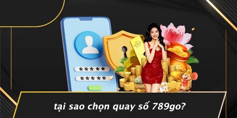 Tại Sao Chọn Quay Số 789Go?