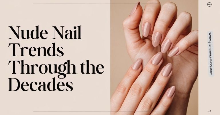 A close-up photo of hands with a stylish nude manicure, accompanied by the text "Nude Nail Trends Through the Decades.