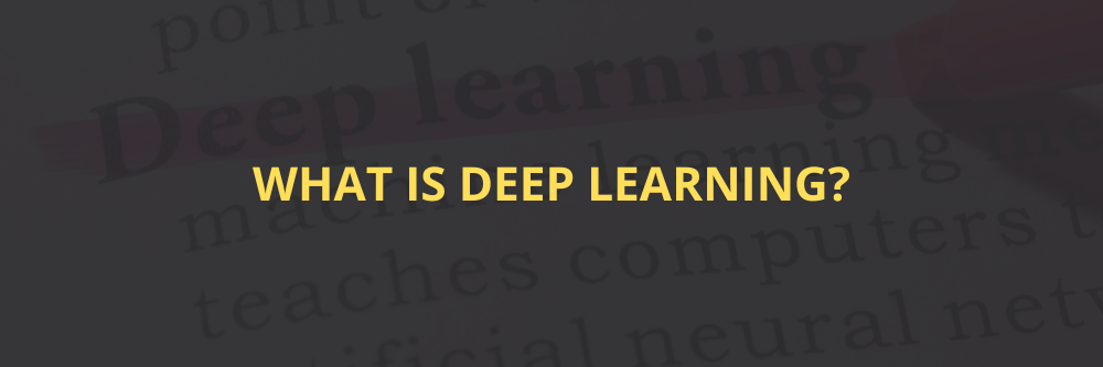  What is Deep Learning