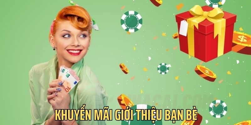 Chương trình khuyến mãi giới thiệu bạn bè cực hấp dẫn