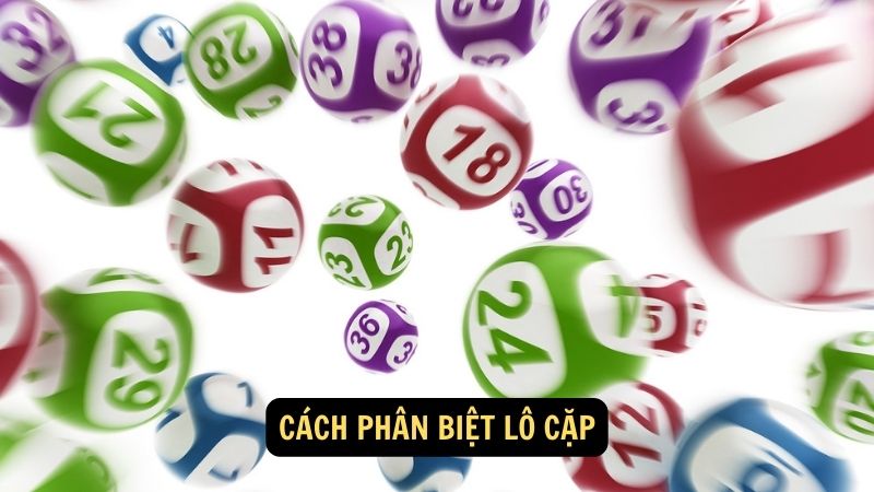 Cách phân biệt lô cặp