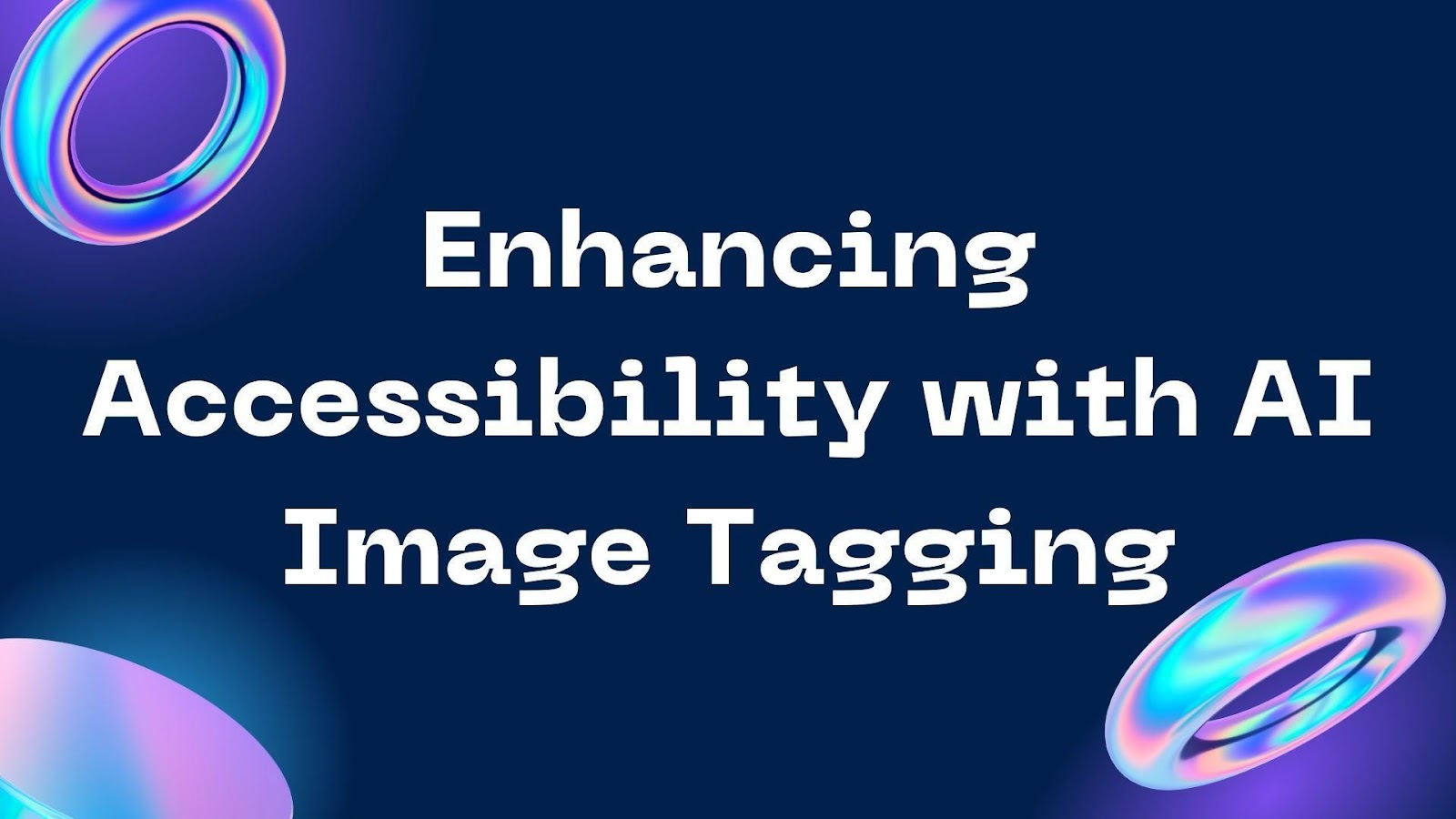 enhancing accessibility with ai image tagging