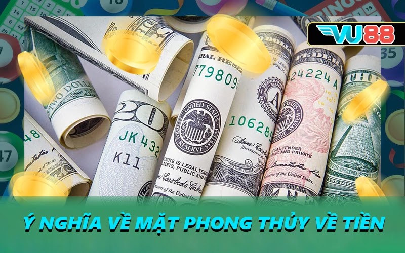 Ý nghĩa về mặt phong thủy về tiền