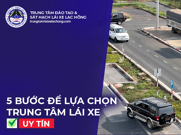 5 buoc de lua chon trung tam lai xe uy tin