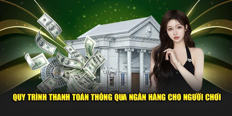 Quy trình thanh toán thông qua ngân hàng cho người chơi