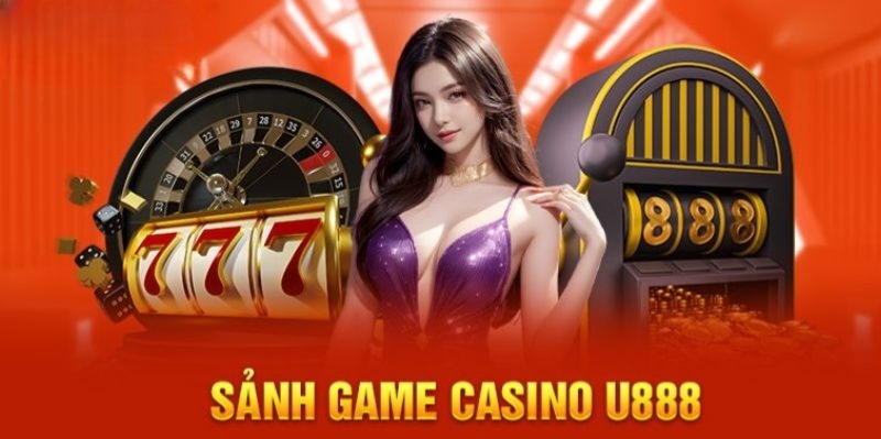 Tổng hợp những siêu phẩm casino chất lượng nhất tại U888