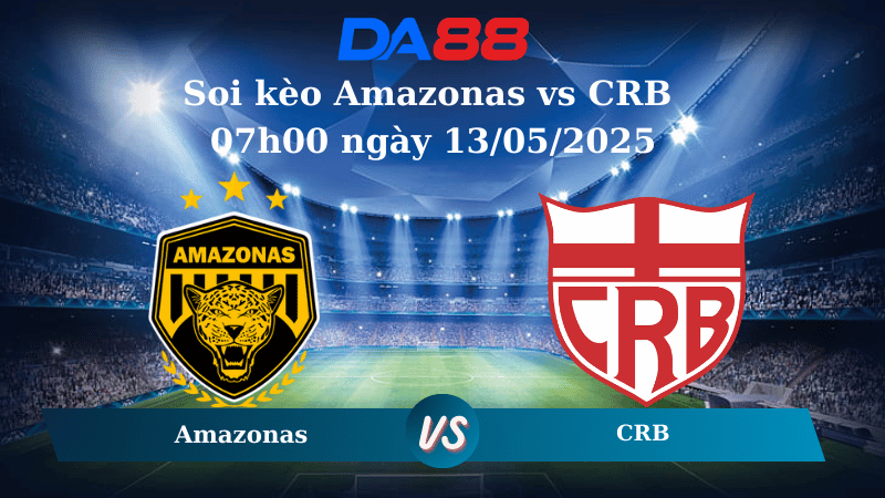 Soi kèo Amazonas vs CRB 07h00 ngày 13/05/2025 