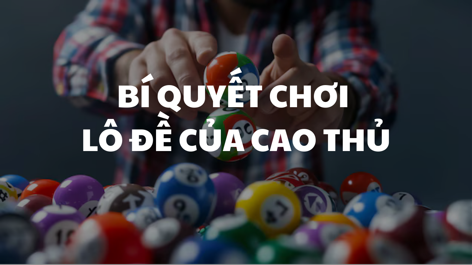 Bí Quyết Chơi Lô Đề Từ Các Cao Thủ