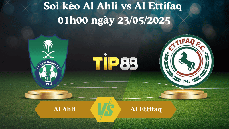 Soi kèo Al Ahli vs Al Ettifaq 01h00 ngày 23/05/2025