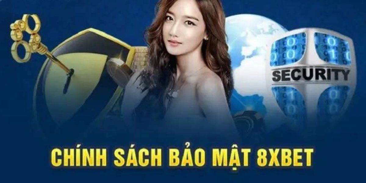 8XBet Thông Tin Quan Trọng Về Chính Sách Bảo Mật Mới 2025