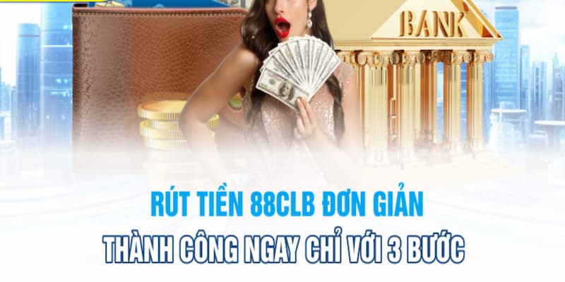 3 bước rút tiền 88CLB chỉ mất 1 phút