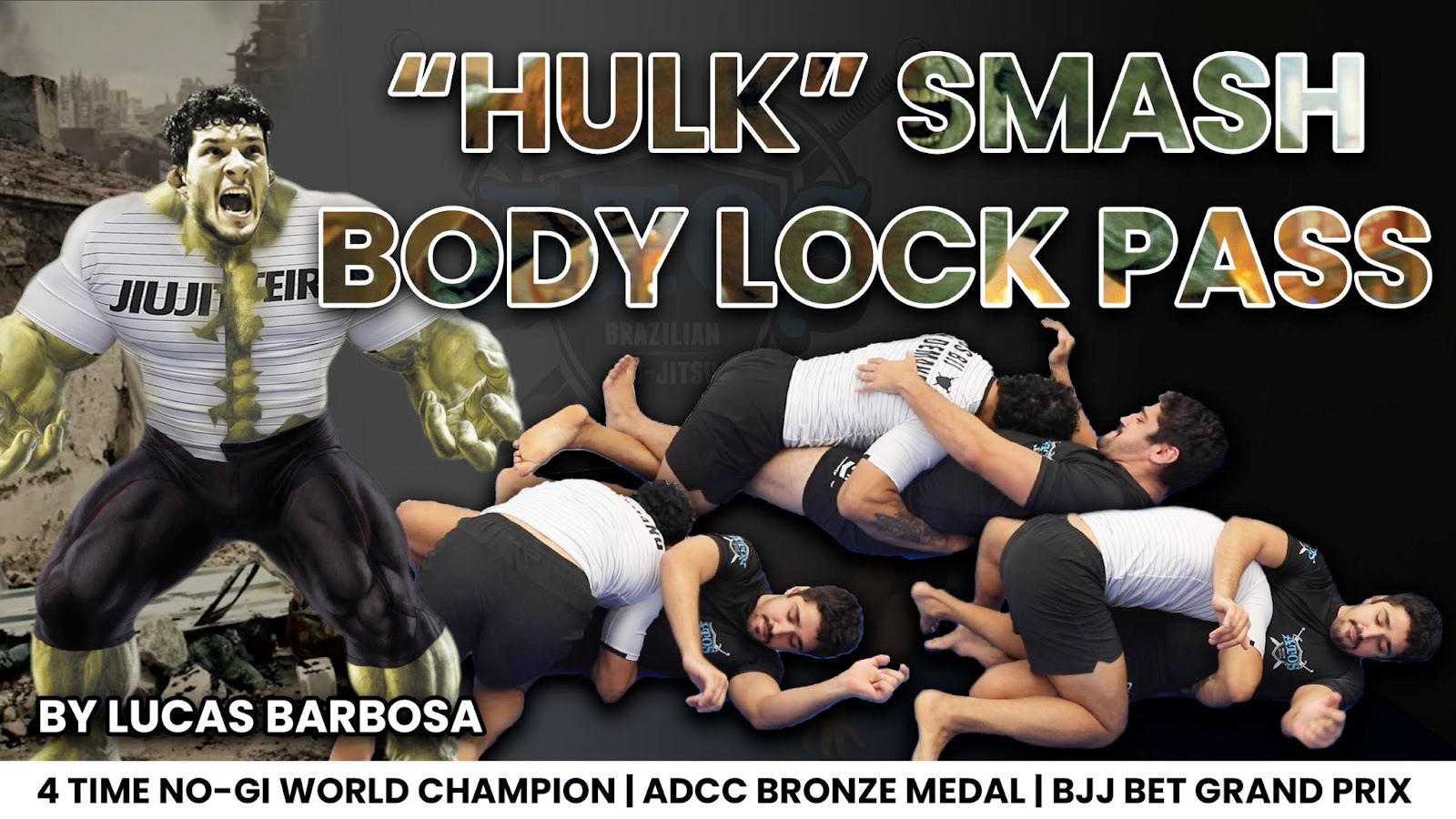 The "Hulk" Smash Body Lock Pass Masterclass by Lucas Barbosa