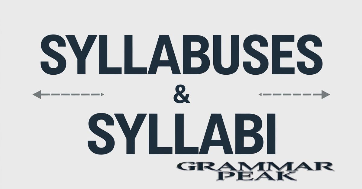 Plural of Syllabus: Syllabuses or Syllabi?