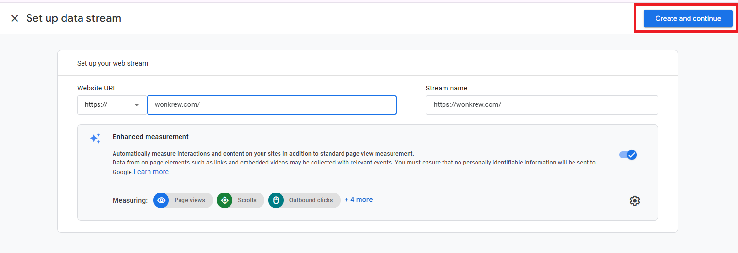 Click Create and continue in the top right corner to generate your Measurement ID (a code starting with “G-”).
9 Simple Steps to Set Up Google Analytics for Beginners | Wonkrew
