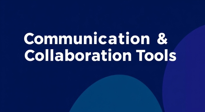 Communication & Collaboration Tools