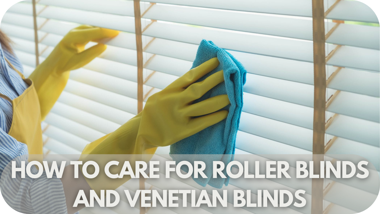 How to care for roller and venetian blinds