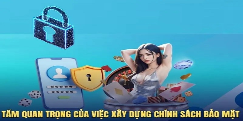 Sự cần thiết của việc cho ra chính sách bảo mật là gì?