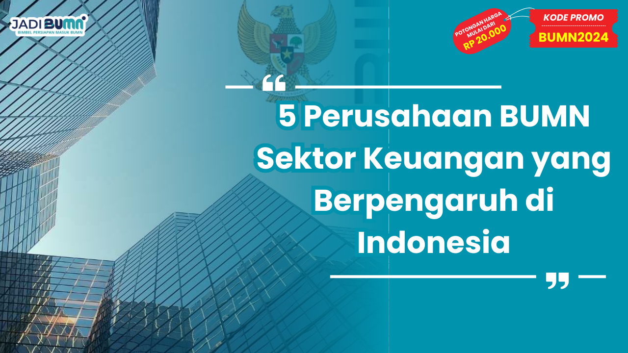 5 Perusahaan BUMN Sektor Keuangan yang Berpengaruh di Indonesia