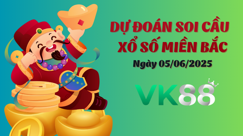 Dự đoán soi cầu xổ số miền Bắc ngày 05/06/2025