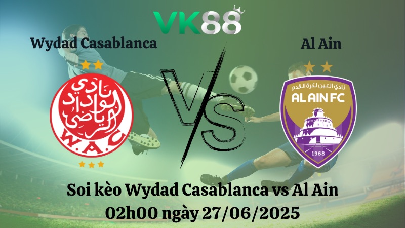 Soi kèo Wydad Casablanca vs Al Ain 02h00 ngày 27/06/2025